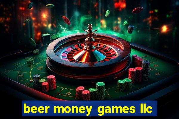 beer money games llc